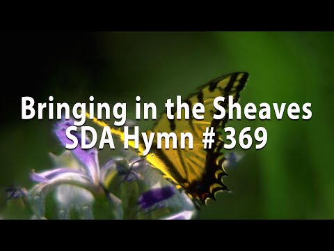 Bringing in the Sheaves   SDA Hymn # 369
