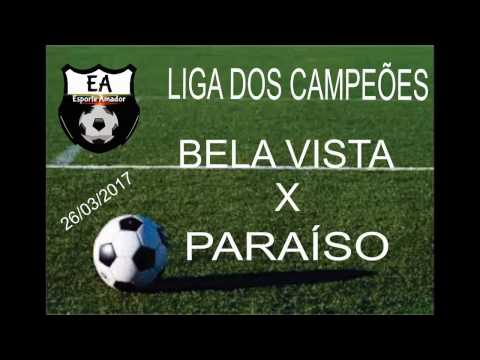 LIGA DOS CAMPEÕES - BELA VISTA X PARAÍSO