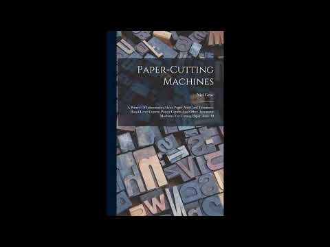 Paper-cutting Machines: A Primer Of Information About Paper And Card Trimmers, Hand-- Full Audiobook by Niel Gray, Jr. — free full audiobook
