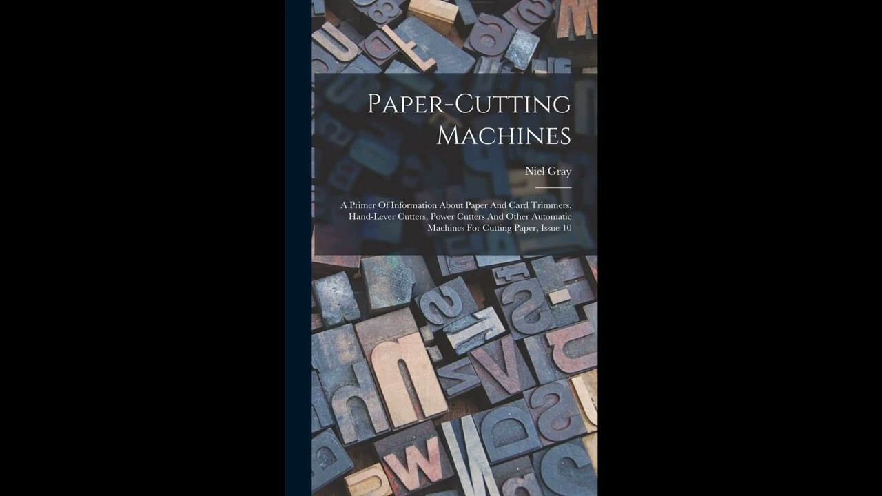 Paper-cutting Machines: A Primer Of Information About Paper And Card Trimmers, Hand-- Full Audiobook