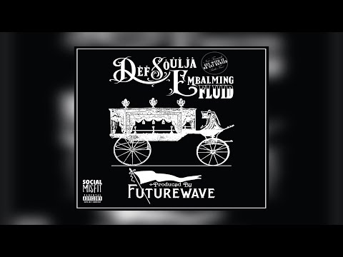 Def Soulja - Embalming Fluid (Prod. Futurewave) (New Official Audio)