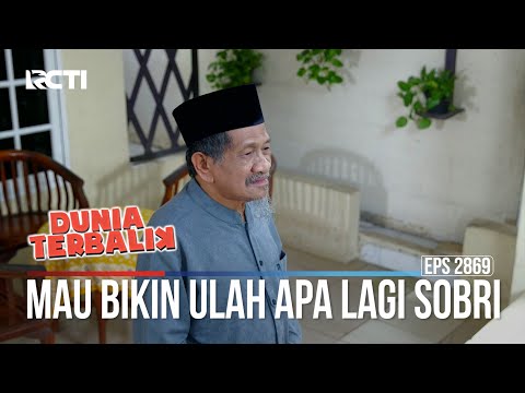 Mau Bikin Ulah Apa Lagi Sobri - Dunia Terbalik