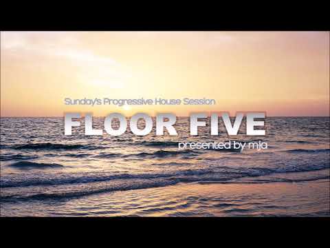 FLOOR FIVE -  (Sunday's Progressive House Session) - May 2022