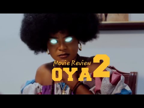 Oya | Oya part 2 | Oya 2 movie review | Yoruba movie review | YorubahoodTV