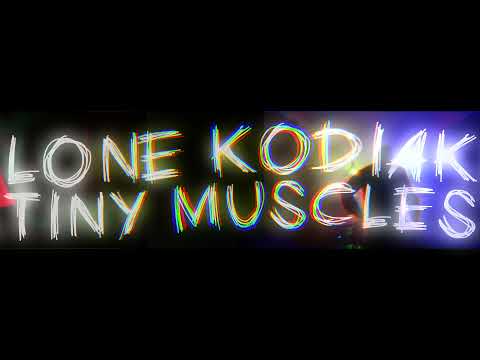 LONE KODIAK - Tiny Muscles (Official Music Video)