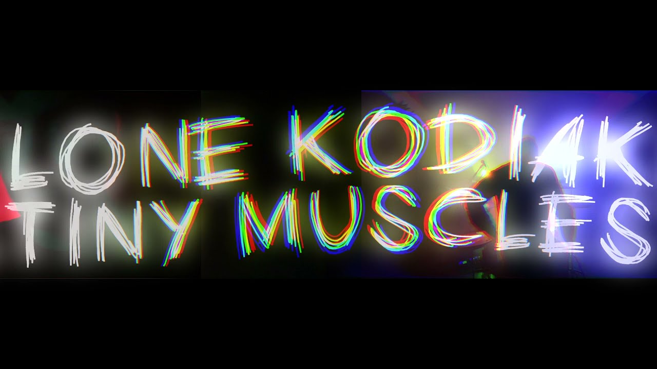 LONE KODIAK - Tiny Muscles (Official Music Video)