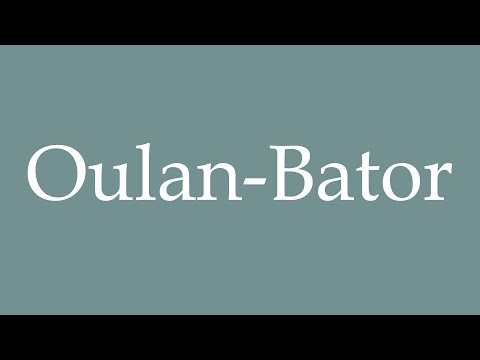 How to Pronounce ''Oulan-Bator'' Correctly in French