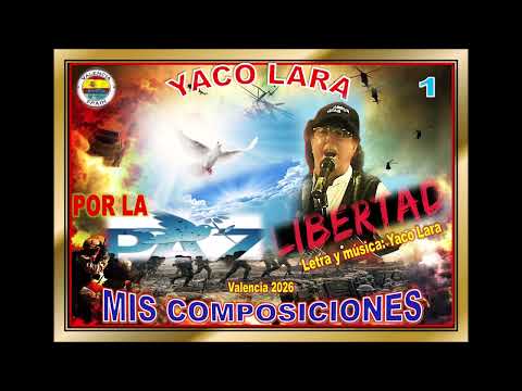 YACO LARA - POR LA PAZ, LIBERTAD "Mis composiciones 1" (Serie Valencia julio 2026)