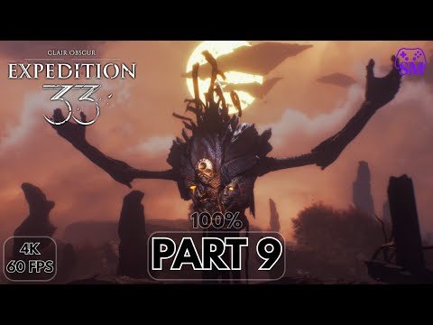 CLAIR OBSCUR: EXPEDITION 33 100% Gameplay Walkthrough PART 9 [4K 60FPS ULTRA] - NO COMMENTARY