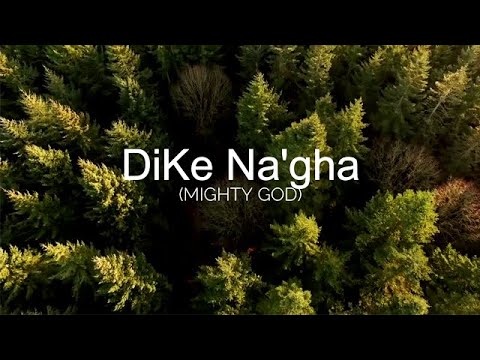 Dike Na'gha (Mighty God) - Felix Jimmy ft David Ekene