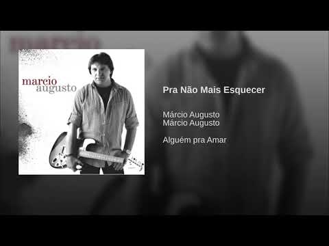 Marcio Augusto - Pra Não Mais Esquecer
