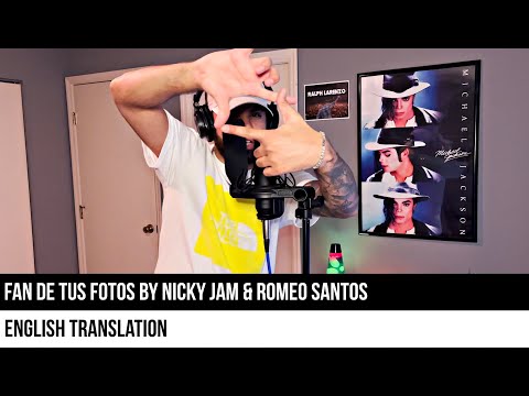 Fan de Tus Fotos by Nicky Jam & Romeo Santos (ENGLISH TRANSLATION)