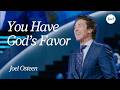 You Have God S Favor Get Ready For More Joel Osteen