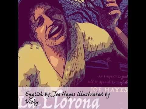 La Llorona The Weeping Woman read aloud written by Joe Hayes (English)