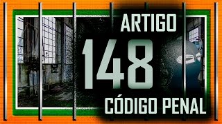 Artigo 148 Código Penal: Sequestro e Cárcere Privado