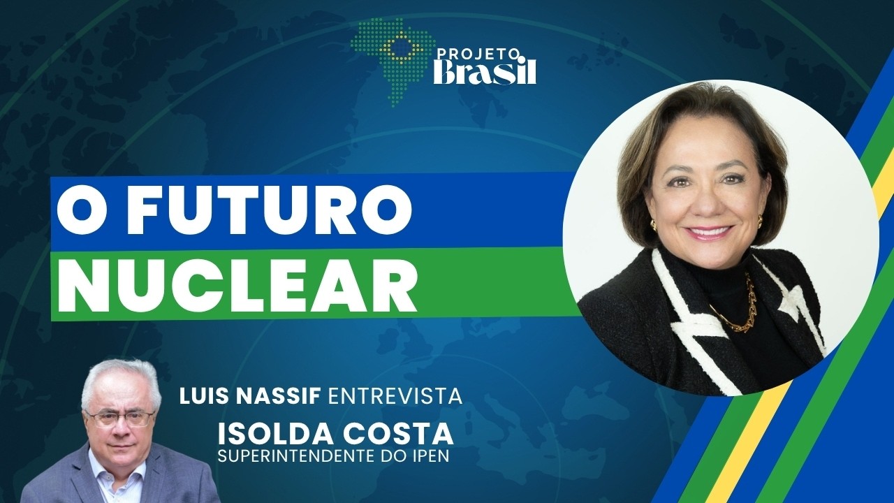 A ciência e o futuro nuclear do país, com a presidente do IPEN - Projeto Brasil (17/09/26)