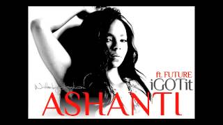 Ashanti  - I Got It featuring Future