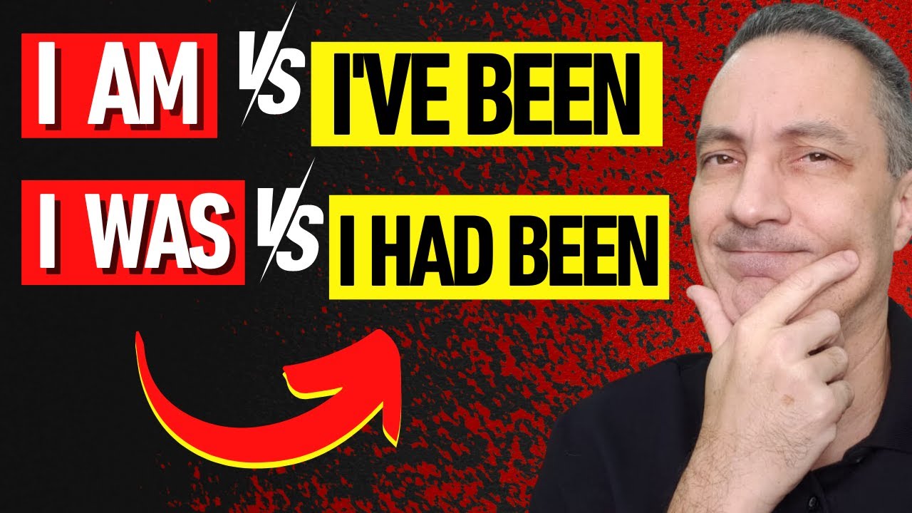 Quando Usar I AM, I'VE BEEN, I WAS, I HAD BEEN