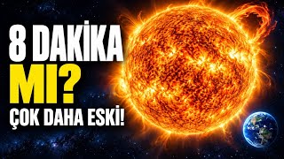 Güneş Işığı Sandığından Çok Daha Eski!