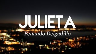 Julieta - Fernando Delgadillo (Letra + Historia)