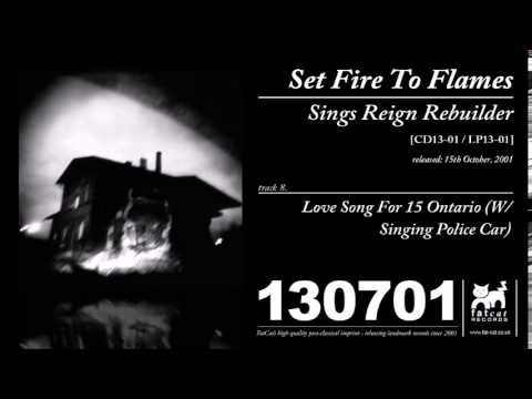 Set Fire To Flames - Love Song For 15 Ontario (w/ Singing Police Car) [Sings Reign Rebuilder]