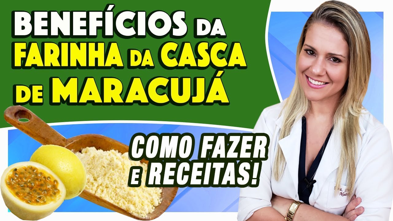 Benefícios da Farinha da Casca de Maracujá - Como Fazer, Usar e Receitas [EMAGRECE?]