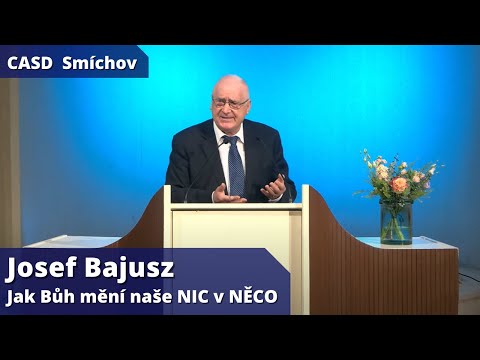Josef Bajusz • dopolední bohoslužba • 1.10.2022 • Jak Bůh mění naše NIC v NĚCO