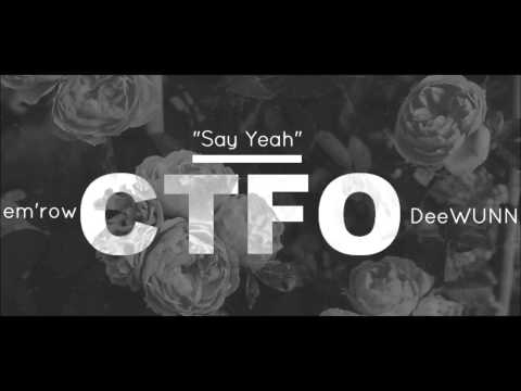em'row & Deewunn - "Say Yeah" (CTFO)