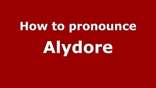 How to pronounce Alydore