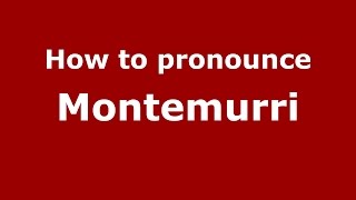 How to pronounce Montemurri