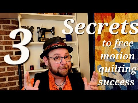 3 secrets to Free Motion Quilting success!