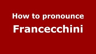 How to pronounce Francecchini
