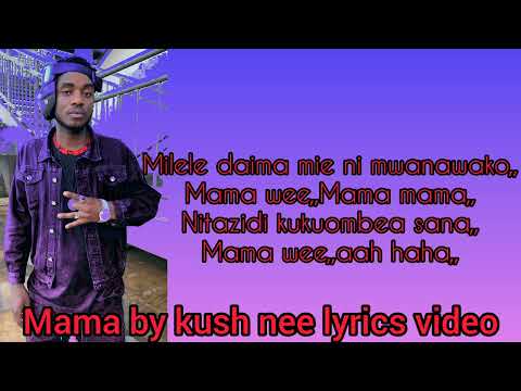 Kush Nee Music - Mama official lyrics video mp3