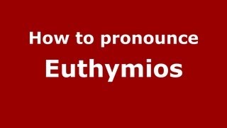How to pronounce Euthymios