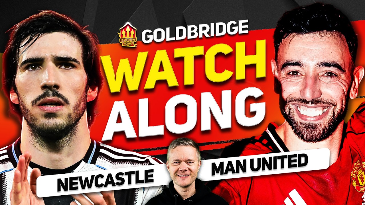 Newcastle vs Man United LIVE Watchalong With Mark GOLDBRIDGE