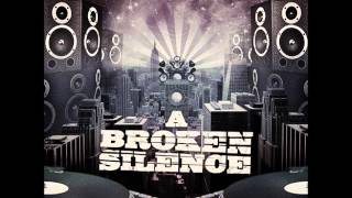 A Broken Silence - Give Em Praise