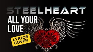 STEELHEART  ALL YOUR LOVE LYRICS COVER by SetiaONE_68