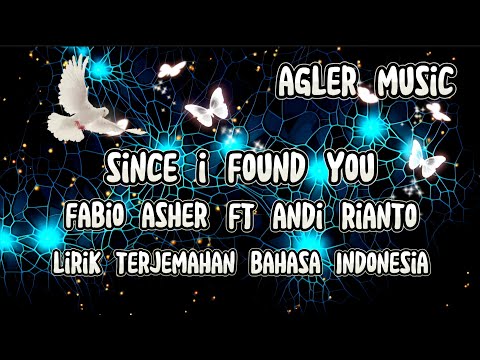 Fabio Asher ft Andi Rianto - Since I Found You Lirik Dan Terjemahan @Agler Music Channel