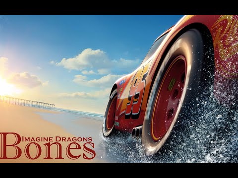 Imagine Dragon ~ Bones || Cars 3