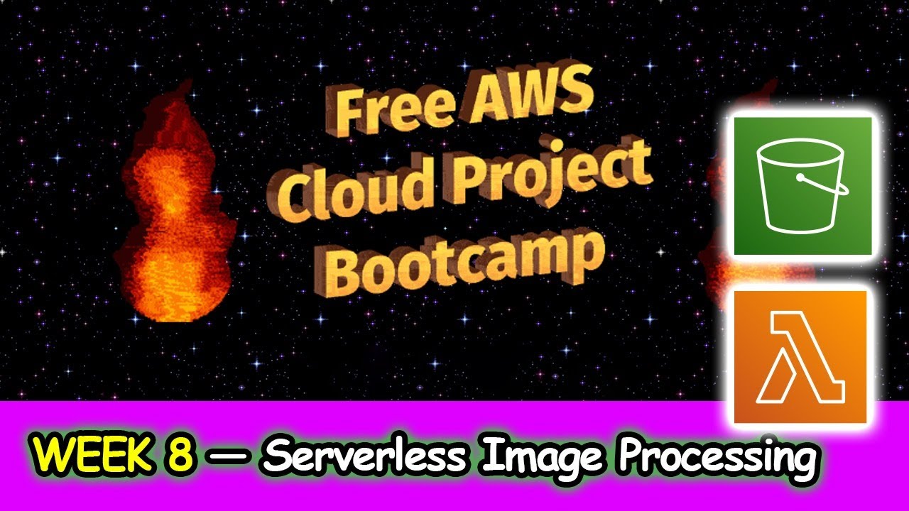 FREE AWS Cloud Project Bootcamp (Week 8) - Serverless Image Processing