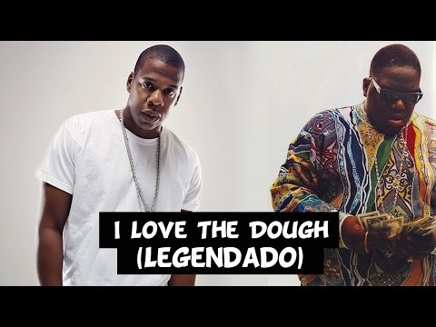 The Notorious B.I.G. - I Love The Dough (Feat. Jay-Z) [Legendado]