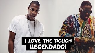 The Notorious B.I.G. - I Love The Dough (Feat. Jay-Z) [Legendado]