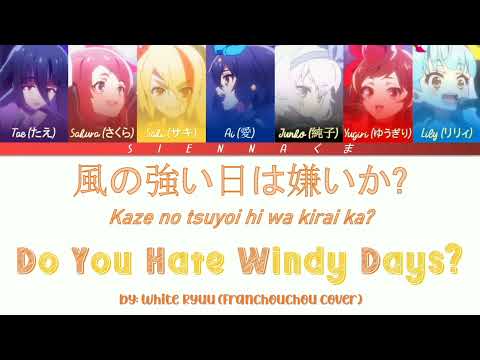 White Ryu(ホワイト竜) - Do You Hate Windy Days?(Franchouchou cover) |Zombie Land Saga| LYRICS|Kan/Rom/Eng