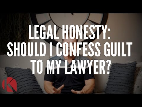 LEGAL HONESTY: SHOULD I CONFESS GUILT TO MY LAWYER?