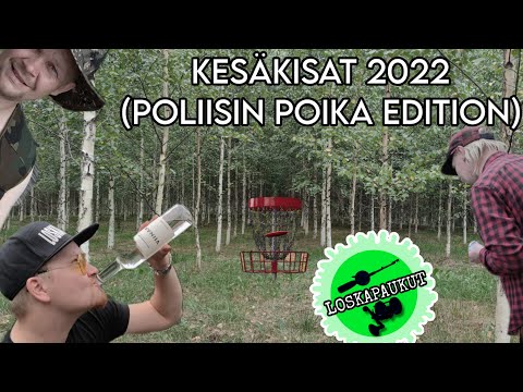 Loskapaukut - Kesäkisat 2022 (Poliisin Poika Edition)