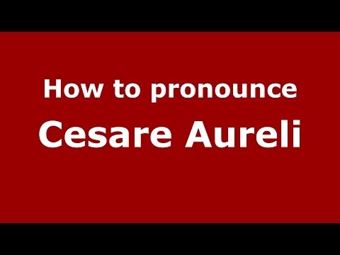 How to pronounce Cesare Aureli (Italian/Italy) - PronounceNames.com