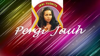 Download lagu Irni Yusnita ~Pergi Jauh ~Lirik mp3 Download lagu Irni Yusnita ~Pergi Jauh ~Lirik mp3