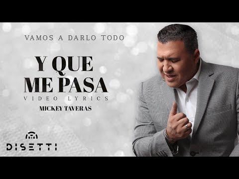 Mickey Taveras - Y Que Me Pasa (Video Lyric Oficial)