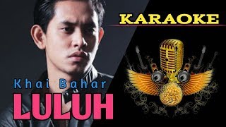 Download lagu Karaoke LULUH - Khai Bahar (LOW KEY) mp3 Download lagu Karaoke LULUH - Khai Bahar (LOW KEY) mp3