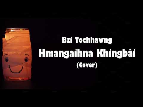 Bzi Tochhawng - Hmangaihna Khingbâi (cover)